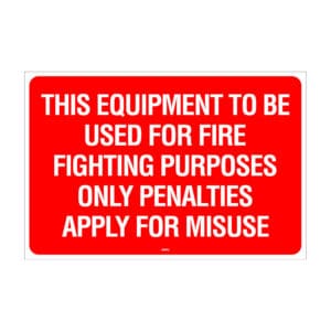 Equipment to be Used for Fire Fighting Purposes Only - Red Sign