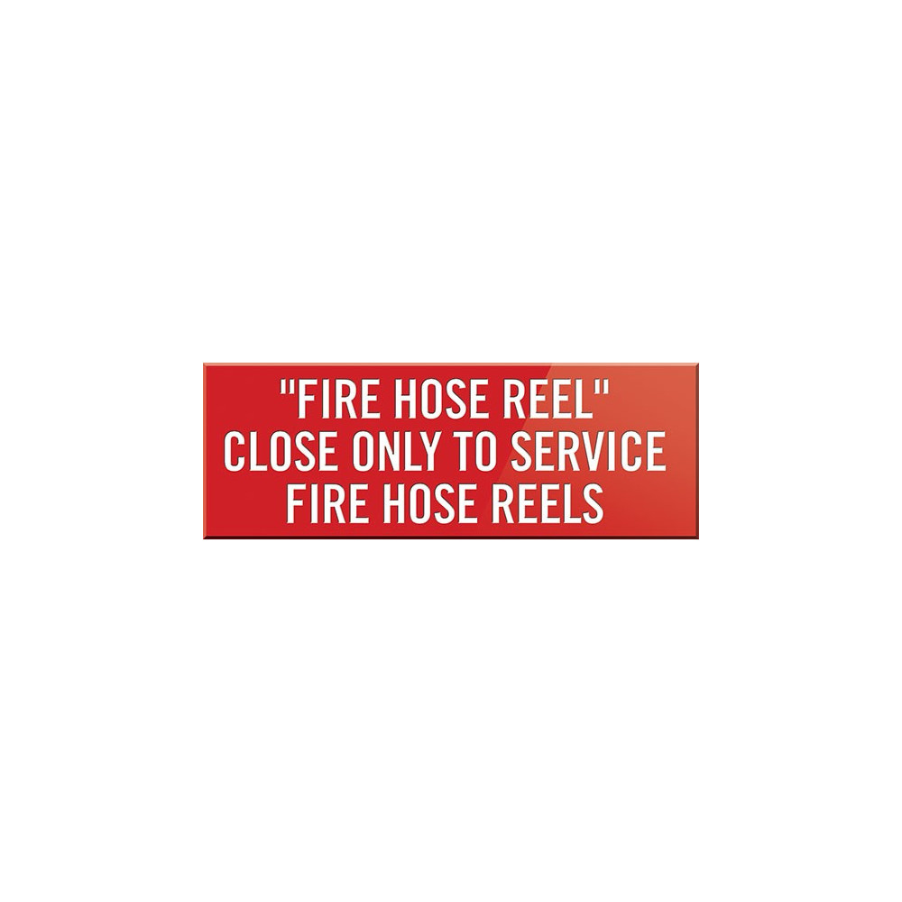 Fire Hose Reel Close Only To Service Fire Hose Reels Sign
