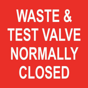 Waste & Test Valve Normally Closed Sign