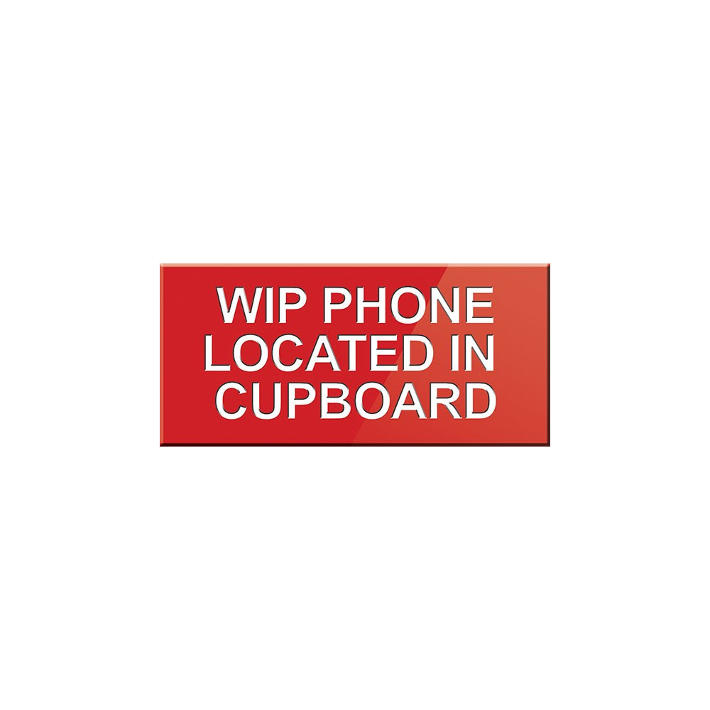 WIP Phone Located In Cupboard Sign